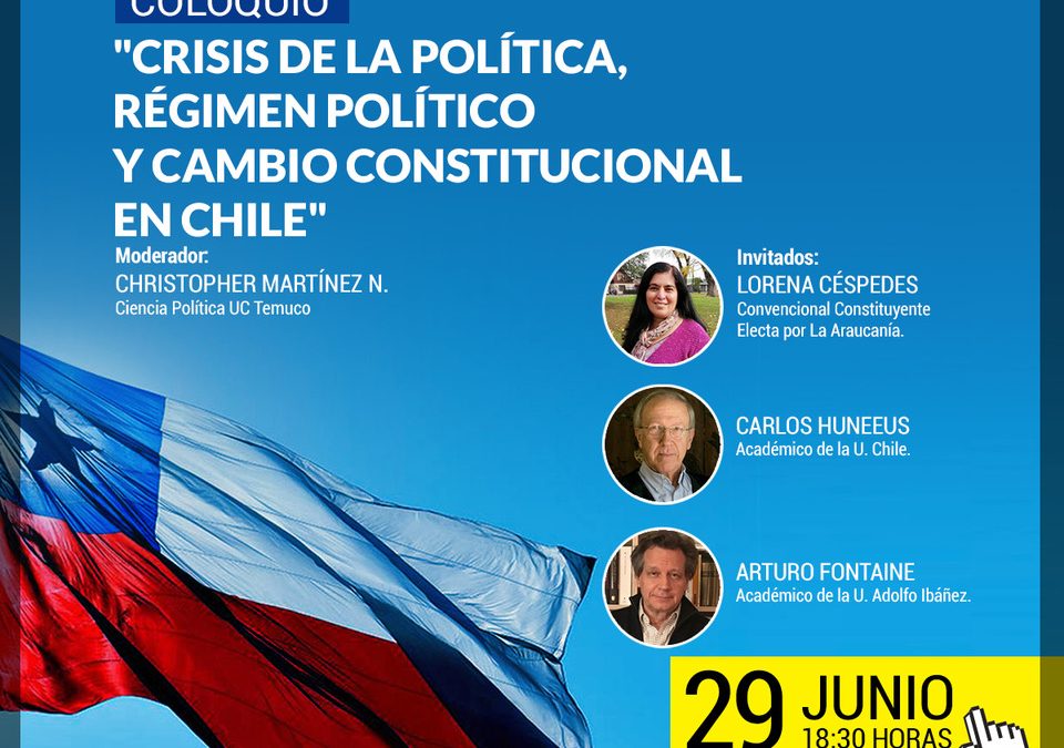 COLOQUIO «CRISIS DE LA POLÍTICA, RÉGIMEN POLÍTICO Y CAMBIO CONSTITUCIONAL EN CHILE»