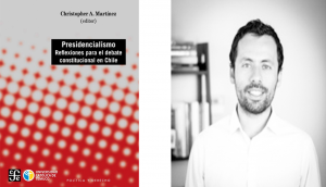 Cientista Político Christopher Martínez presenta libro que analiza el presidencialismo en Chile